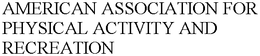 AMERICAN ASSOCIATION FOR PHYSICAL ACTIVITY AND RECREATION trademark