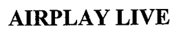 AIRPLAY LIVE trademark