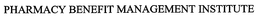 PHARMACY BENEFIT MANAGEMENT INSTITUTE trademark