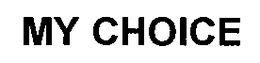 MY CHOICE trademark
