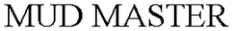 MUD MASTER trademark