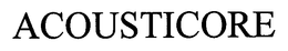 ACOUSTICORE trademark