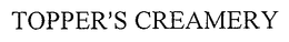TOPPER'S CREAMERY trademark