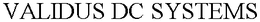 VALIDUS DC SYSTEMS trademark