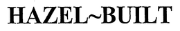 HAZEL~BUILT trademark