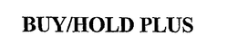 BUY/HOLD PLUS trademark