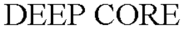DEEP CORE trademark