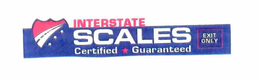 INTERSTATE SCALES CERTIFIED GUARANTEED EXIT ONLY trademark