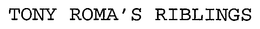 TONY ROMA'S RIBLINGS trademark