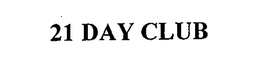 21 DAY CLUB trademark