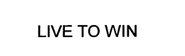LIVE TO WIN trademark
