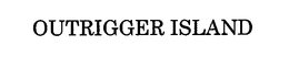 OUTRIGGER ISLAND trademark
