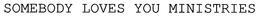 SOMEBODY LOVES YOU MINISTRIES trademark