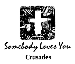 SOMEBODY LOVES YOU CRUSADES trademark