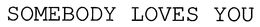 SOMEBODY LOVES YOU trademark