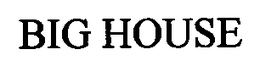 BIG HOUSE trademark