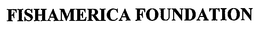 FISHAMERICA FOUNDATION trademark