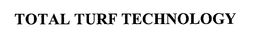 TOTAL TURF TECHNOLOGY trademark