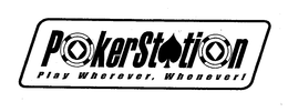POKERSTATION PLAY WHEREVER. WHENEVER! trademark