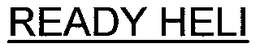 READY HELI trademark