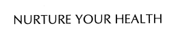 NURTURE YOUR HEALTH trademark
