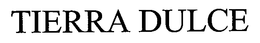TIERRA DULCE trademark