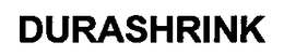 DURASHRINK trademark