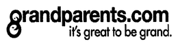 GRANDPARENTS.COM IT'S GREAT TO BE GRAND. trademark