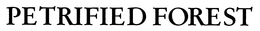 PETRIFIED FOREST trademark
