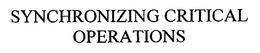 SYNCHRONIZING CRITICAL OPERATIONS trademark