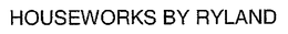HOUSEWORKS BY RYLAND trademark