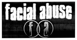FACIAL ABUSE FA trademark