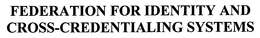 FEDERATION FOR IDENTITY AND CROSS-CREDENTIALING SYSTEMS trademark