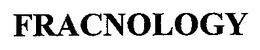 FRACNOLOGY trademark