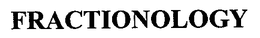 FRACTIONOLOGY trademark