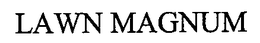 LAWN MAGNUM trademark