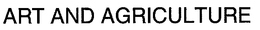 ART AND AGRICULTURE trademark