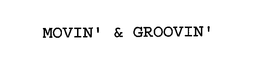 MOVIN' & GROOVIN' trademark