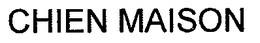 CHIEN MAISON trademark