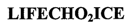 LIFECHO2ICE trademark