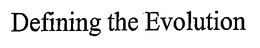 DEFINING THE EVOLUTION trademark