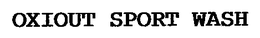 OXIOUT SPORT WASH trademark