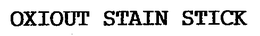 OXIOUT STAIN STICK trademark