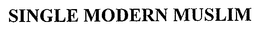 SINGLE MODERN MUSLIM trademark