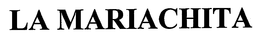 LA MARIACHITA trademark