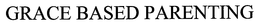 GRACE BASED PARENTING trademark