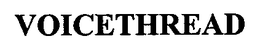 VOICETHREAD trademark