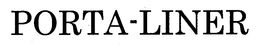 PORTA-LINER trademark