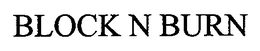 BLOCK N BURN trademark