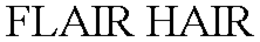 FLAIR HAIR trademark